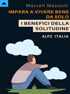cover image of Impara a Vivere Bene Da Solo--I Benefici Della Solitudine